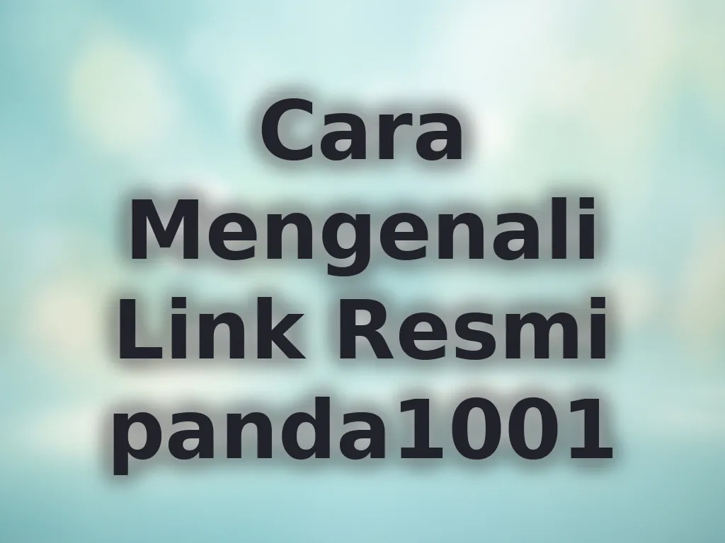 Cara Mengenali Link Resmi panda1001